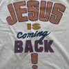 Christianartworkshop Jesus is Coming Back Bold Statement T-Shirt