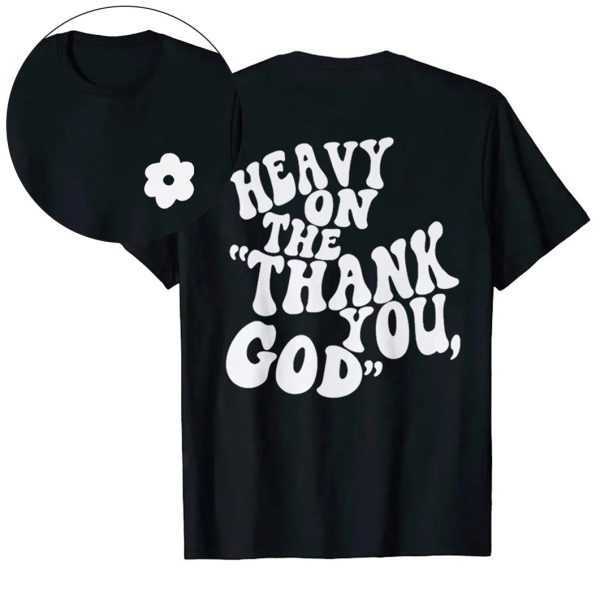 Christianartworkshop "HEAVY ON THE 'THANK YOU, GOD'" T-shirt