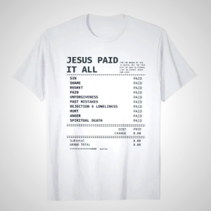 Jesus Paid It All Christian T-Shirt | Christian Art Workshop