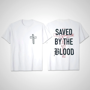 Saved By The Blood Christian T-Shirt | White, Black, Beige, Pink, Blue, Gray, Purple, Green