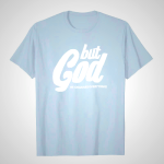 Christian Artworkshop But God Hand-Stitched T-Shirt