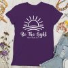 Christianartworkshop Be the Light Sunrise Women's T-shirt
